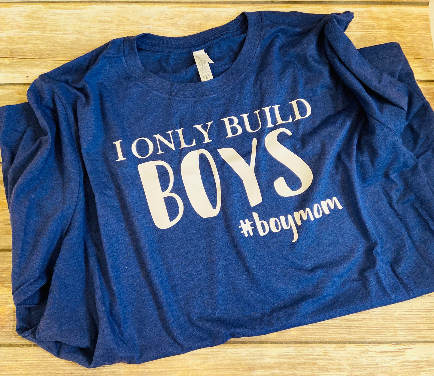 I Only Build Boys Shirt - Farmhouse Vinyl Co