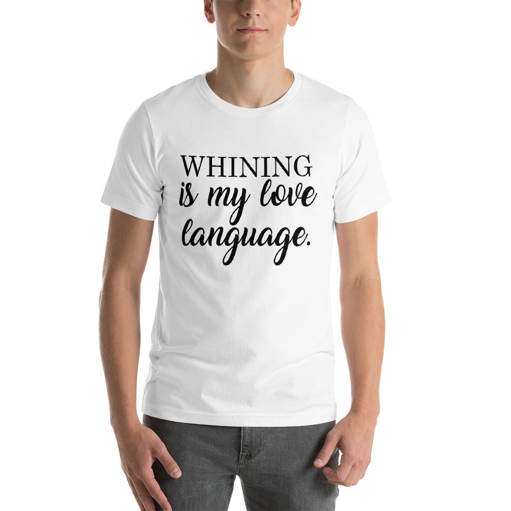 Whining Is My Love Language Shirt - Farmhouse Vinyl Co